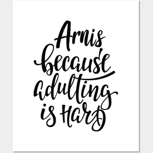 Arnis Because Adulting Is Hard Posters and Art